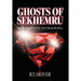 Ghosts of Sekhemru: The Book of Rayne and the Ruby Ring
