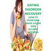 Eating Disorder Recovery: How to Overcome Binge Eating and bulimia Nervosa
