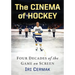The Cinema of Hockey: Four Decades of the Game on Screen