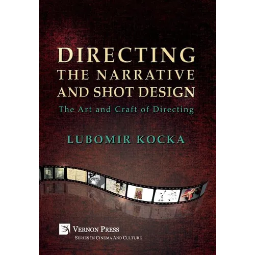 Directing the Narrative and Shot Design: The Art and Craft of Directing (Hardback Premium Color)