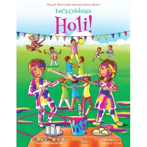 Let's Celebrate Holi! (Maya & Neel's India Adventure Series, Book 3)