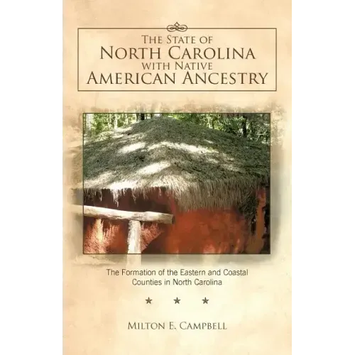 The State of North Carolina with Native American Ancestry: The Formation of the Eastern and Coastal Counties in North Carolina