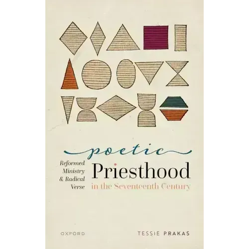 Poetic Priesthood in the Seventeenth Century: Reformed Ministry and Radical Verse