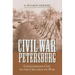 Civil War Petersburg: Confederate City in the Crucible of War