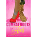Combat Boots to Heels: A Woman Scorned After Battle