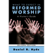 What to Expect in Reformed Worship, Second Edition: A Visitor's Guide