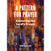 A Pattern for Prayer: Exploring the Lord's Prayer