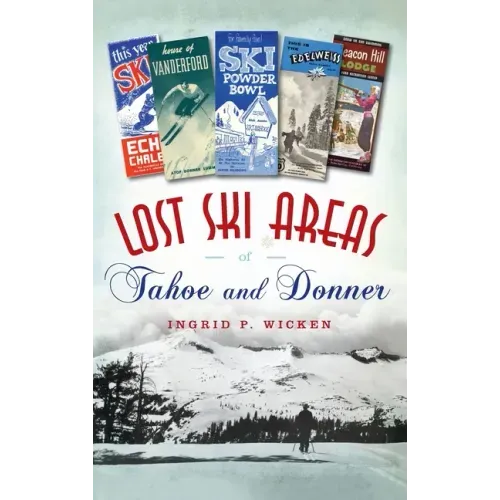 Lost Ski Areas of Tahoe and Donner