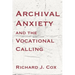 Archival Anxiety and the Vocational Calling