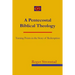 A Pentecostal Biblical Theology: Turning Points in the Story of Redemption