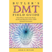 Butler's DMT Field Guide: A Brief History, Step-by-Step Recipes, and Personal Experiences From a DMT Saturated Consciousness