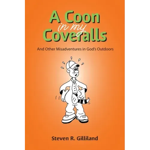 A Coon in my Coveralls: And Other Misadventures in God's Outdoors