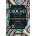 Crochet: One Day Crochet Mastery: The Complete Beginner's Guide to Learn Crochet in Under 1 Day! - 10 Step by Step Projects Tha