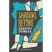 Shadows Before