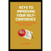 Keys to Building Your Self-Confidence: A guide on the process to develop your self-confidence