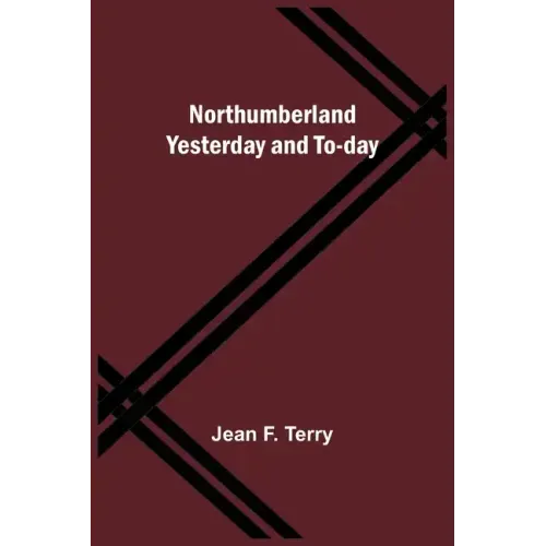 Northumberland Yesterday and To-day