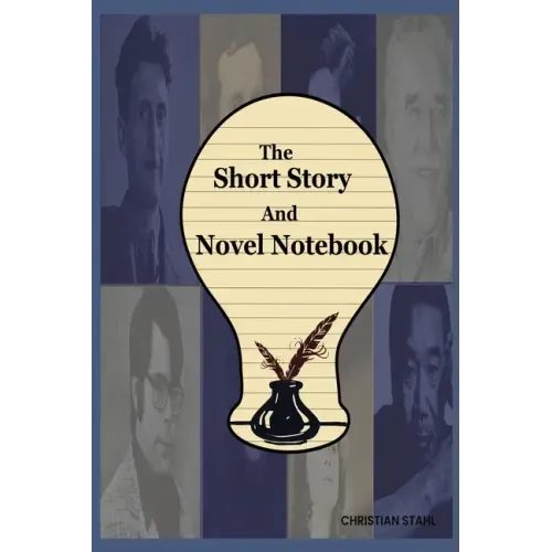 The Short Story And Novel Notebook: Workbook for Writers and Novelists - One-Page Outliner Worksheets and Ideas List - Prepare Plan and Explore Ideas