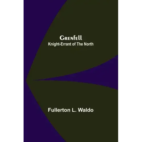 Grenfell: Knight-Errant of the North
