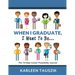 When I Graduate, I Want To Be...: The 10-Step Career Planning Journal