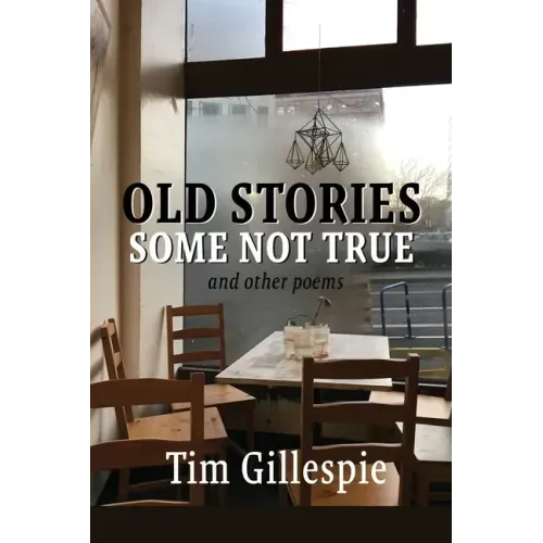 Old Stories, Some Not True and other poems