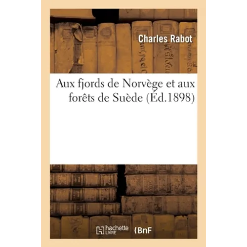 Aux Fjords de Norvège Et Aux Forêts de Suède