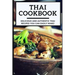 Thai Cookbook: Delicious and Authentic Thai Recipes You Can Easily Make!
