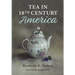 Tea in 18th Century America