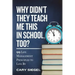 Why Didn't They Teach Me This in School, Too?: 99 Life Management Principles To Live By