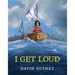 I Get Loud
