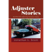 Adjuster Stories: My Wild Ride Adjusting Insurance Claims