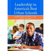 Leadership in America's Best Urban Schools