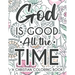God Is Good All The Time Christian Faith Coloring Book: Devotional Coloring Book For Women, Coloring Pages With Inspirational Bible Verses To Calm The