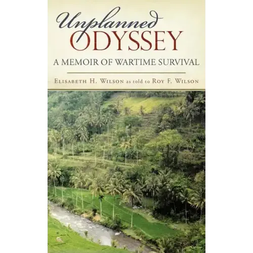 Unplanned Odyssey: A Memoir of Wartime Survival