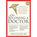 On Becoming a Doctor: The Truth about Medical School, Residency, and Beyond