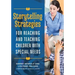 Storytelling Strategies for Reaching and Teaching Children with Special Needs