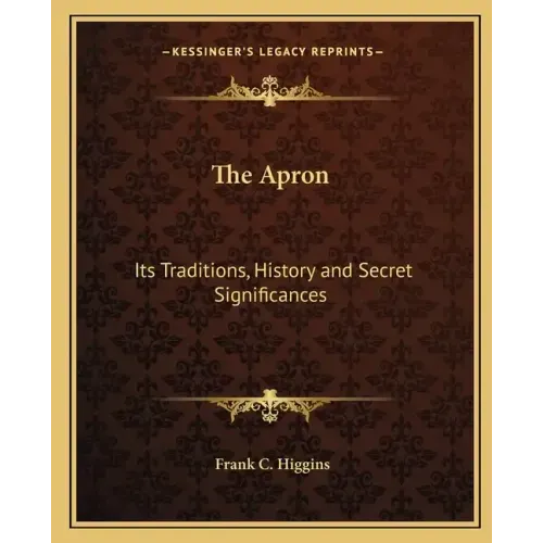 The Apron: Its Traditions, History and Secret Significances