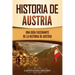Historia de Austria: Una guía fascinante de la historia de Austria