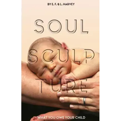 Soul Sculpture: What You Owe Your Child