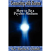 Connecting with Heaven: How to Be a Psychic Medium