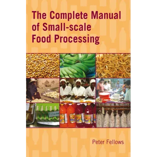 The Complete Manual of Small-Scale Food Processing