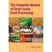 The Complete Manual of Small-Scale Food Processing