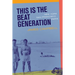 This Is the Beat Generation: New York-San Francisco-Paris