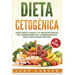Dieta Cetogénica: Guía Paso a Paso y 70 Recetas Bajas en Carbohidratos, Comprobadas para Adelgazar Rápido (Libro en Español/Ketogenic Di