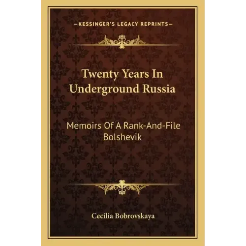 Twenty Years in Underground Russia: Memoirs of a Rank-And-File Bolshevik