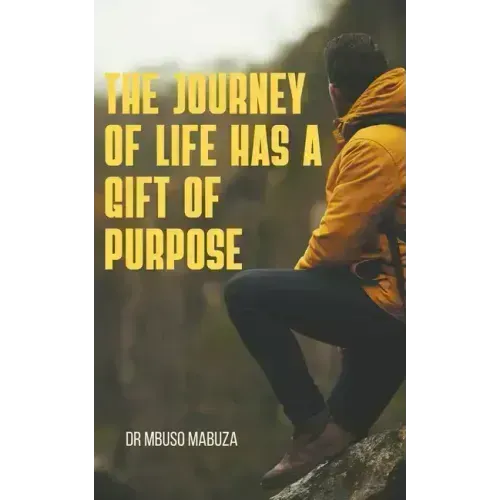 The Journey of Life Has a Gift of Purpose