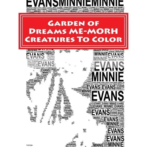 Garden of Dreams ME-MORPH Creatures To Color: An Adult Coloring Book & Tribute to Artist Minnie Evans