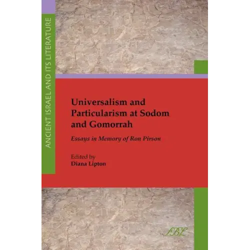 Universalism and Particularism at Sodom and Gomorrah: Essays in Memory of Ron Pirson