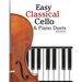 Easy Classical Cello & Piano Duets: Featuring Music of Bach, Mozart, Beethoven, Strauss and Other Composers.