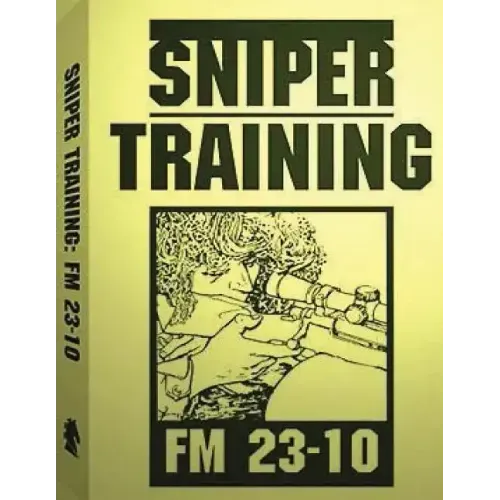 Sniper Training: FM 23-10 .By: U.S. Army