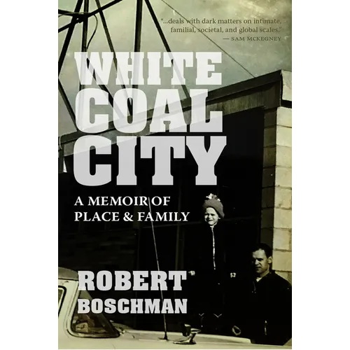 White Coal City: A Memoir of Place and Family